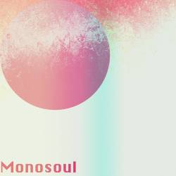 Monosoul : Astral Is Not the Word